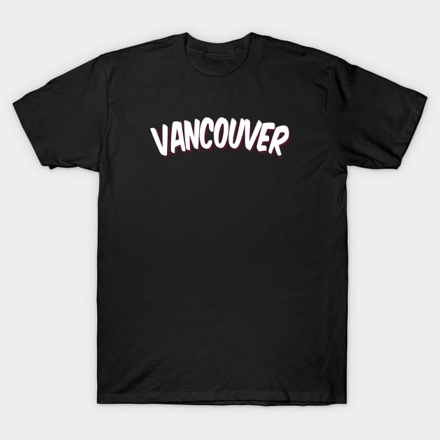 Vancouver Raised Me T-Shirt by ProjectX23Red